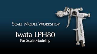 Iwata LPH80 for Painting Scale Models