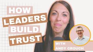 Pursuing Culture, Creativity, and Trust In The Workplace (With Andy Crouch)