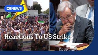 Protests erupt in Iran over US strikes, UN chief condemns escalation | ABC NEWS