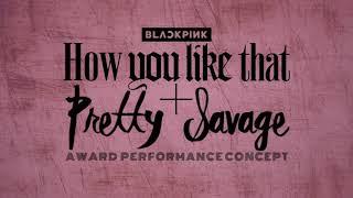 BLACKPINK - 'How You Like That + Pretty Savage' Award Performance Concept