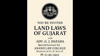 "Land Laws of Gujarat" Special Lectures for ANAND LAW COLLEGE LLB.SEM-II Students By Adv G J Dafada