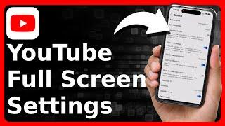 YouTube Full Screen Settings