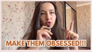 how to make anyone obsessed with you