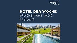 Hotel der Woche • Österreich • Fuchsegg Eco Lodge