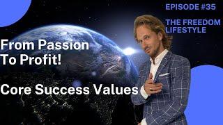 From Passion To Profit | The Freedom Lifestyle Show: the Core Success Values