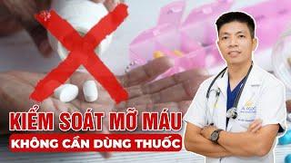 4 Nhóm Thực Phẩm Giúp Bạn Kiểm Soát Mỡ Máu Tại Nhà Không Cần Dùng Thuốc | Dr Ngọc