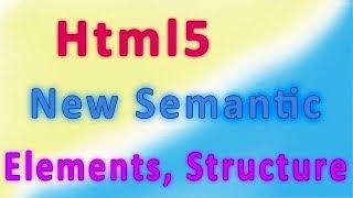 HTML5 New Semantic Elements and Structure