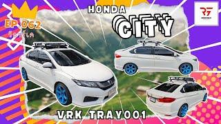 แร็คหลังคา Honda City ติดตั้ง VRK Tray 001 ฮอนด้า ซิตี้ แร็คหลังคารถ วีอาร์เค ขาจับตรงรุ่น Roofbox