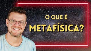 O que é METAFÍSICA? (Explicação para Iniciantes)