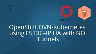 OpenShift OVN-Kubernetes using F5 BIG-IP HA with NO Tunnels