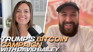 Trump's Bitcoin Strategy for 2024 with David Bailey