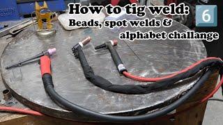 How to tig weld:  Mastering beads, spot welds, and the alphabet challenge.