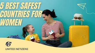 5 Best Safest Countries For Women | United Netizens #safestcountries