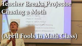 Math Professor breaks projector chasing a moth (April Fool's Prank)