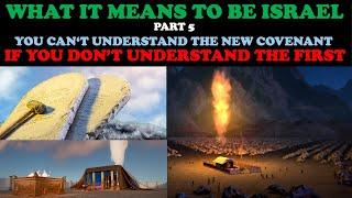 WHAT IT MEANS TO BE ISRAEL(PT. 5)YOU CAN'T UNDERSTAND THE NEW COVENANT, IF YOU DON'T UNDERSTAND 1ST