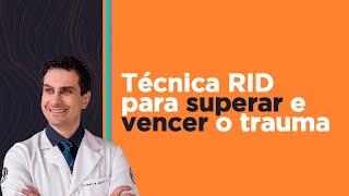 TÉCNICA (RID) PARA SUPERAR OS GATILHOS DO TRAUMA