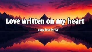 LOVE WRITTEN ON MY HEART "_|| VERY ROMANTIC LYRICS || BEAUTIFUL LOVE SONG 