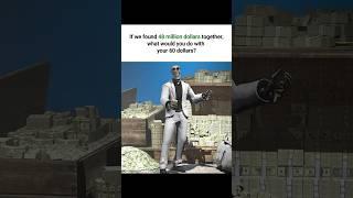 What would you do with the money? 