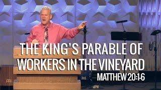 Matthew 20:1-16, The King’s Parable Of Workers In The Vineyard