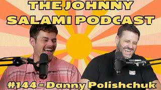 Episode #144 - Danny Polishchuk