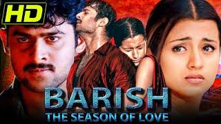 Barish The Season Of Love (HD) South Romantic Hindi Movie | Prabhas, Trisha Krishnan, Gopichand