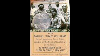 A Rastafari Reasoning with Rastafari Elder Samuel "Time" Williams, the Son and Heir of Count Ossie