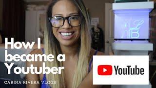 How I became a YouTuber [Carina Rivera]