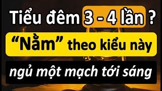 Người cao tuổi, đổi ngay tư thế ngủ này, giảm hẳn tiểu đêm, ngủ một mạch tới sáng!