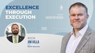 Excellence Through Execution: NEW EPISODE with Jim Villa, CEO of NAIOP Wisconsin.
