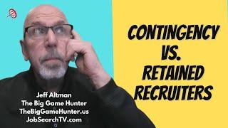 Contingency vs. Retained Recruiters | JobSearchTV.com