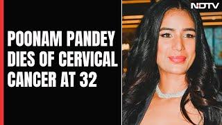 Poonam Pandey Death | Model-Actor Poonam Pandey Dies Of Cervical Cancer At 32, Says Her Team