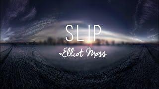 Elliot Moss-"Slip" Lyrics