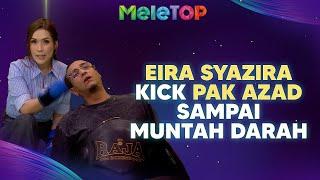 Eira ber muay thai tendang Pak Azad sampai termuntah darah?! | MeleTOP | Mierul Aiman, Nabil & Namie