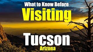 WHAT YOU MUST KNOW Before Visiting Tucson