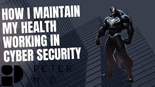 How @PeterMDtrt Helps Me Maintain My Health in Cyber Security Over 40