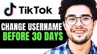 How to Change TikTok Username Before 30 Days (2024 Updated)