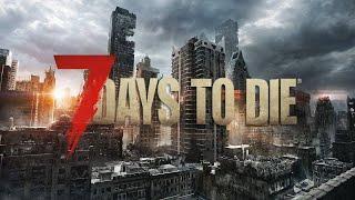 7 Days to Die ►  День 25