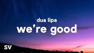 Dua Lipa - We're Good (Lyrics)