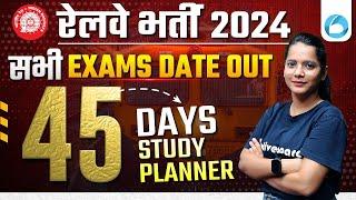 Railway Exam 2024 | 45 Days Study Planner | Railway Exam Preparation Strategy