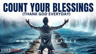 ALWAYS Give God Thanks  Count Your Blessings (A Morning Prayer To Start Your Day)