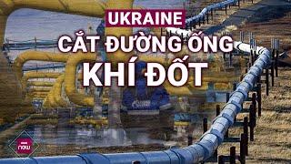 Ukraine tuyên bố cắt đứt huyết mạch đường ống dẫn khí đốt Nga, châu Âu vô cùng lo ngại | VTC Now