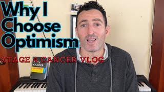Why I Choose Optimism Today: Stage 4 Cancer Vlog