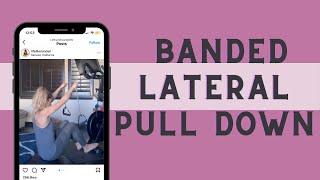 Banded Lateral Pull Down | Lunden Souza