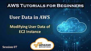 User Data in AWS | Modifying User Data of EC2 instance | Session 07 |