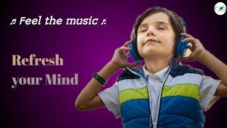 Refreshing music to refresh your mind | Feel the music | Royal minds