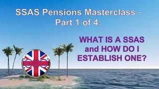 SSAS Pensions Masterclass Part 1 of 4 - What is a SSAS and How do I Establish one?