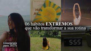 06 hábitos EXTREMOS que vão te transformar (Entender isso será um marco na sua vida)