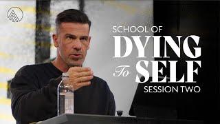 School of Dying to Self // Session Two