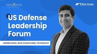 US Defense Leadership Forum - Sameer Somal, Blue Ocean Global Technology.