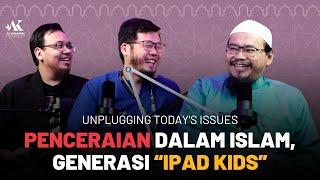 Unplugging Today’s Issues: Penceraian Dalam Islam, Generasi "Ipad Kids"